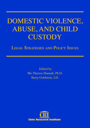 Domestic Violence, Abuse, and Child Custody Legal Strategies and Policy Issues
